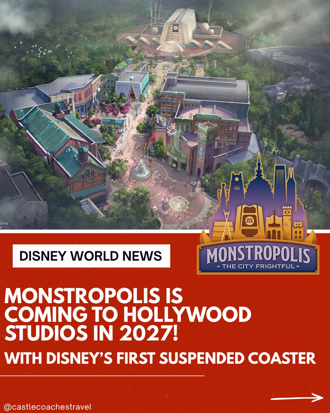 👁️ Welcome to Monstropolis at Disney’s Hollywood Studios 💙

Disney has shared an exciting new look at Monstropolis, the first-ever land inspired by Disney and Pixar’s Monsters, Inc., coming to Disney’s Hollywood Studios in 2027—and it’s packed with incredible details!

🏙️ The story begins on H.U.M.A.N. Day!
For the very first time, humans have been officially invited into Monstropolis to celebrate H.U.M.A.N. Day (Humans Understand Monsters Are Nice), a citywide festival welcoming guests into the monster world.

🎶 As you enter the city, you’ll hear an all-new original song, “Welcome to Monstropolis,” written by legendary composer Randy Newman, immediately setting the stage for your visit. 

🚪 Step inside the world of Monsters, Inc.
Disney has confirmed you’ll be able to explore familiar locations from the film, including:

🍣 Harryhausen’s Restaurant
🎭 The Glob Theater
🏢 Monsters, Inc. Headquarters
🎓 Monsters University Alumni Club
🛍️ The Scare Emporium gift shop
🍕 Additional themed dining and shopping throughout the city. 

🎢 The signature attraction will be unlike anything Disney has ever built! Guests will race through the famous door vault on Disney’s first-ever suspended roller coaster, complete with the first-ever vertical lift at a Disney park—bringing one of the most iconic scenes from Monsters, Inc. to life.

Construction is well underway, and Monstropolis is scheduled to open in 2027, making it one of the most anticipated additions to Walt Disney World.

✨ Reach out to a Castle Coaches Travel agent today to get your next Walt Disney World vacation booked! 

Whether you’re planning your next visit or looking ahead to experience Monstropolis in 2027, we’re here to help make your Disney vacation unforgettable.

#CastleCoachesTravel #WaltDisneyWorld #Monstropolis #MonstersInc #disneyshollywoodstudios