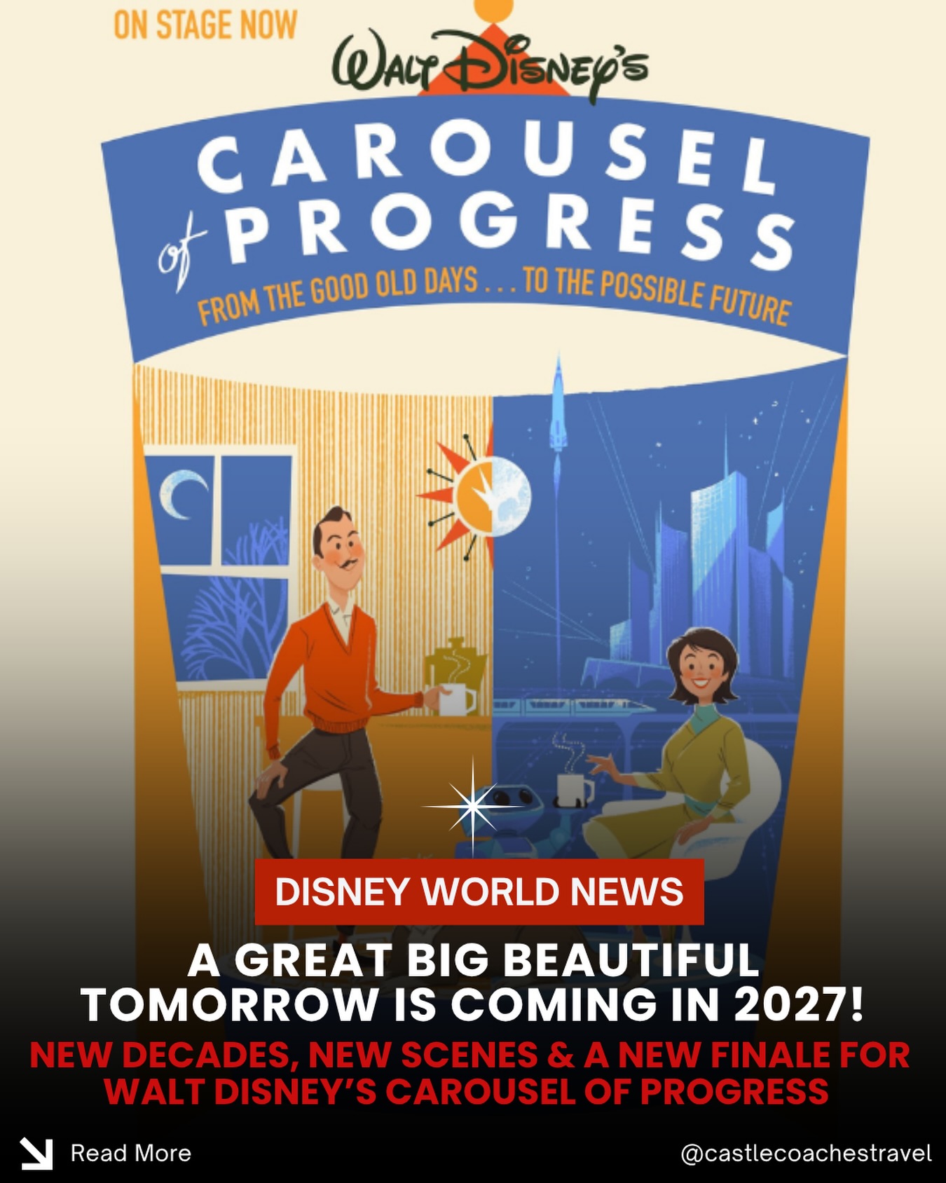 🎠 A Great Big Beautiful Tomorrow Is Getting a BIG Update!

Walt Disney’s Carousel of Progress is getting one of its most significant updates ever and is expected to reopen late spring in 2027 with updated scenes, reimagined eras, a brand-new finale, and the previously announced Walt Disney Audio-Animatronic.

The heart of the attraction will remain the same: the beloved family, Rover, the humor, and of course “There’s a Great Big Beautiful Tomorrow.” But the story will now move through eras that more guests can personally remember.

✨ The opening scene: Walt Disney & the 1960s
The updated experience will begin with Walt Disney in a scene inspired by the 1964–65 New York World’s Fair, where Carousel of Progress originally debuted.

🌕 Summer 1969
The family gathers around the television to watch the historic moon landing.

🎃 Halloween 1985
The attraction moves into the ’80s, with new technology, updated appliances, and plenty of nostalgia. Uncle Orville will still be part of the fun!

💻 New Year’s Eve 1999
The family prepares to welcome the year 2000, with the early Internet playing a major role in how technology is connecting people.

🚀 The Possible Future
The brand-new finale looks beyond a specific year and imagines a retro-futuristic world filled with helpful robots, space travel, and new technology woven into everyday life.

We love that Disney is keeping the heart of this Walt Disney classic while giving it a fresh story for a new generation.

✨ Reach out to a Castle Coaches Travel agent today to get your next Walt Disney World vacation booked and start planning for all the exciting changes coming in 2027!

#CastleCoachesTravel #WaltDisneyWorld #CarouselOfProgress #MagicKingdom #theresagreatbigbeautifultomorrow